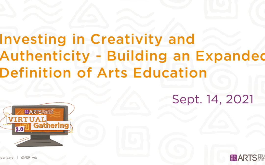 Investing in Creativity and Authenticity – Building an Expanded Definition of Arts Education